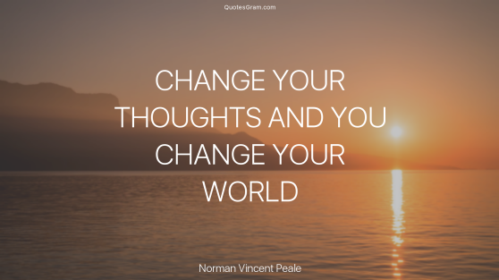 norman-vincent-peale-quote-change-your-thoughts-and-you-change-your